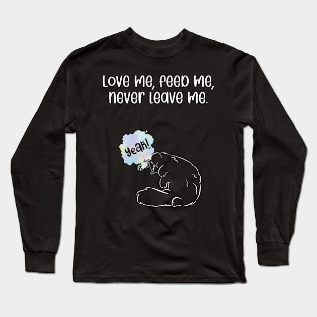 Love me, feed me, never leave me. Long Sleeve T-Shirt by kooicat